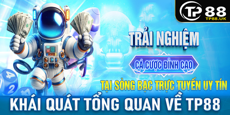 Khái quát tổng quan chung về nhà cái TP88 